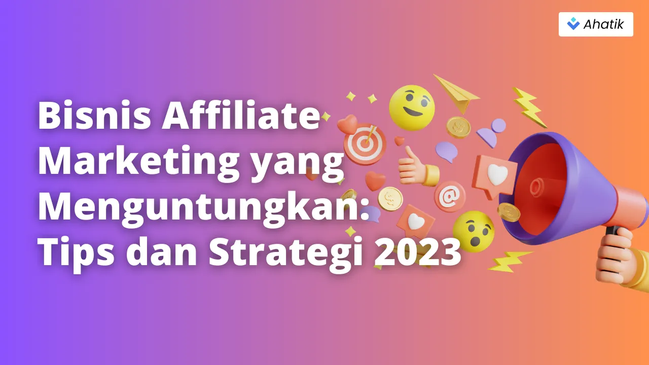 Bisnis Affiliate Marketing - Ahatik.com